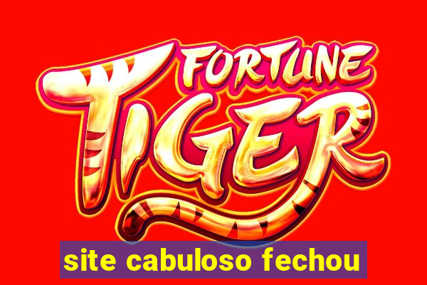 site cabuloso fechou